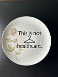Abortion IS healthcare plate